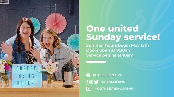 One united Sunday service (10am) beginning May 15th!