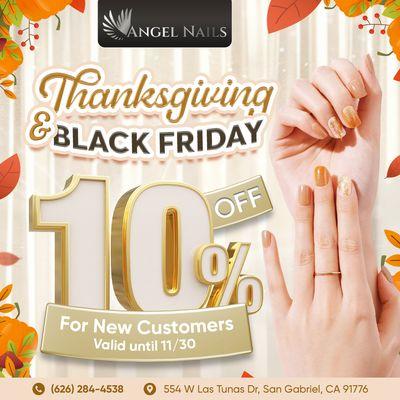 HAPPY THANKSGIVING & BLACK FRIDAY! 
 WELCOME NEW CUSTOMERS! 
 Enjoy 10% OFF on your first visit to Angel Nails!
 Valid until