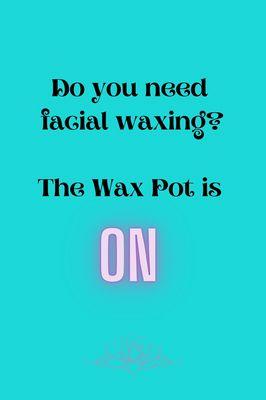 Facial waxing available ANYTIME!