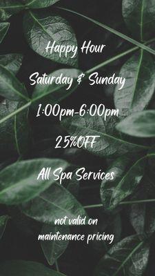 Weekend Happy Hour Specials!! 25% off all regularly priced services!