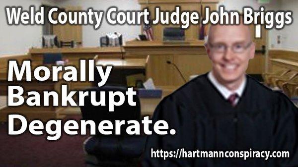 Judge John Briggs - 19th Judicial District / Weld County. Accessory to F5 Forgery & F4 Attempt to Influence a Public Servant.