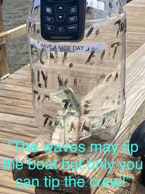 Don't forget to tip the crew! The tip jar reads, "The waves may tip the boat, but only you can tip the crew!"