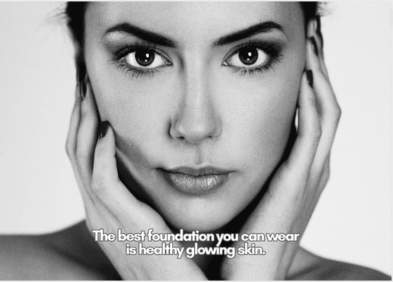 The best foundation you can wear is healthy glowing skin.