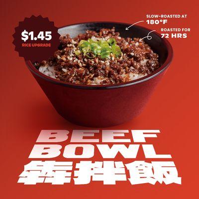 Craving more? For $1.45 only, upgrade your meal with our new beef bowl - slow-roasted at 180°F for 72 hours.