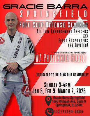 Free Self Defense Seminar for All Law Enforcement Officers and First Responders! 
 Sunday 3-4pm
 Jan 5, 2025
 Feb 9, 2025
 March 2, 2025