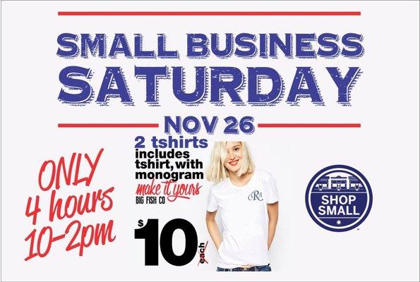 Sat, Nov 26, 10am - 2pm. 2 monogrammed tshirts for only $10. Great Holiday gift. Includes tshirts.   A Big Fish Production.