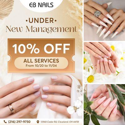 UNDER NEW MANAGEMENT
10% OFF All Services
From 10/20 to 11/04
We're thrilled to announce that EB Nails is now Under New Managemen