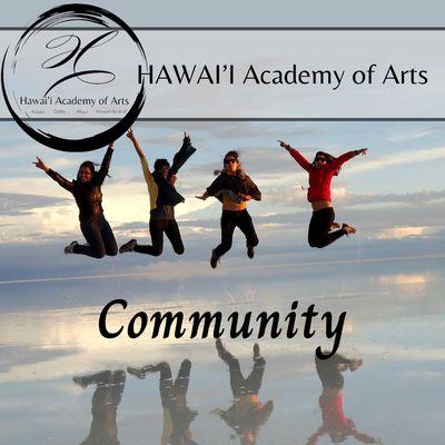 HAWAI'I Academy of Arts  FEATURES community through FELLOWSHIP group SESSIONS that ENCOURAGE the GROWTH of EACH student.