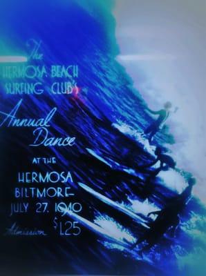 Hermosa Beach Surfing Clubs Annual Dance circa 1940 admission $1.25, you can't even buy a pack of gum for that these days.