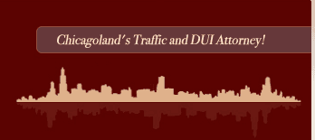 Chicago Traffic Attorney and Chicago DUI Attorney