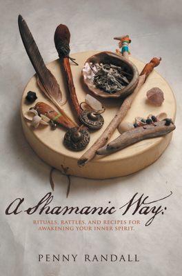 A Shamanic Way by Penny Randall