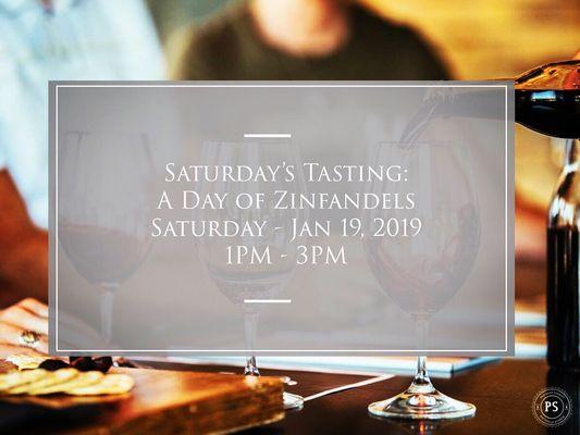 Saturday's Tasting - A Day of Zinfandels on Jan 19, 2019 @ 1PM - 3PM.