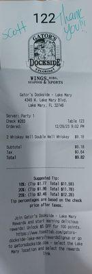 Got to Love Gators Dockside. Where else can you get two Whiskey doubles for this price. I can't even get this at the Alley.