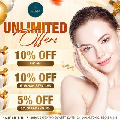 UNLIMITED OFFERS! 
 10% OFF Facials - Relax and glow! ‍
 10% OFF Eyelash Services - Elevate your look!