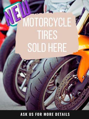 Hi everyone! We are excited to launch our opening of motorcycle tires here at the shop. Please call for more details.