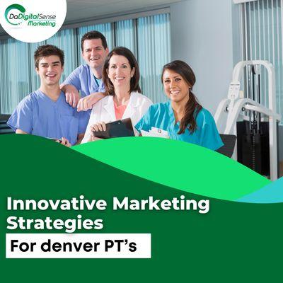 Innovative Marketing Strategies for Denver Physical Therapists by Experts