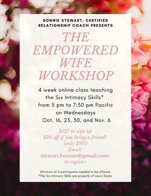 The Empowered Wife Workshop is coming up! Send me an email at stewart.bonnie@gmail.com to sign up.