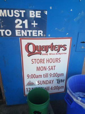 Quarters Discount Liquors hours. Also note that you have to be 21 to even enter the store. No kiddos going shopping with you!