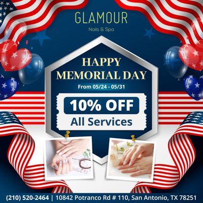 MEMORIAL DAY SPECIAL 

 To honor Memorial Day, Glamour Nails & Spa is offering a special deal for everyone!
 Enjoy 10% OFF All Serv