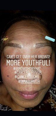 Here is a cancer survivor.  But say hello to her beautiful new brows.