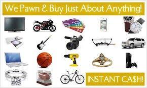 We buy and pawn just about everything