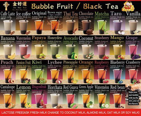 We have milk tea and fruit flavor tea (no milk)