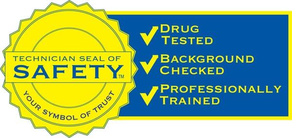 All employees are drug-tested, background checked, and have certified training.