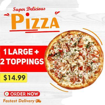 Large Pizza + 2 Toppings $14.99