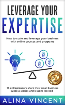 Co-Author -Leverage Your Expertise: 16 Entrepreneurs Share Their Small Business Success Stories and Lessons Learned