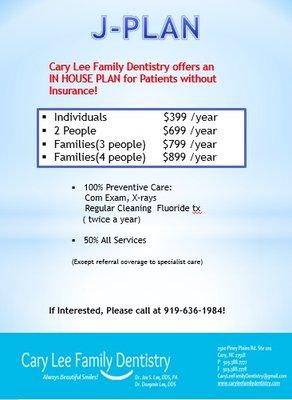 AKA "The J Plan", Cary Lee Family Dentistry offers our own insurance plan, monthly payment an option!