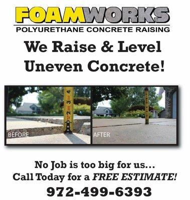 We use foam to Raise and Level concrete. If your concrete has sunk, broken or settled, contact us at 972-499-6393 www.foamworkspro.com