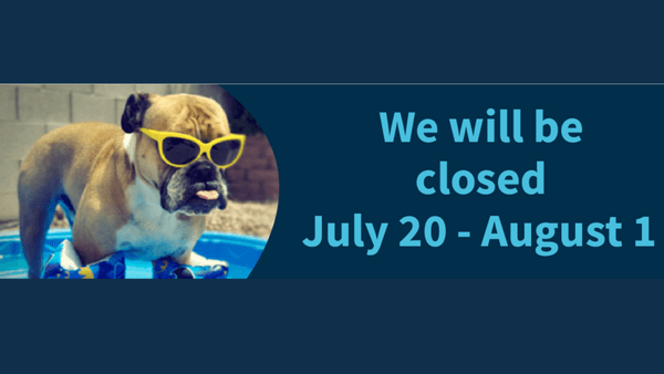 We will be closed Tuesday, 7/20/21 through Sunday, 8/01/21. Thank you for your patience.