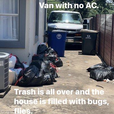 house is surrounded by trash this is why the indoors have flies. The Air conditioner does not work in the van and they joke about this.