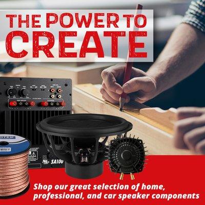 The Power to Create-- Shop Home, Professional and Car Speaker Components