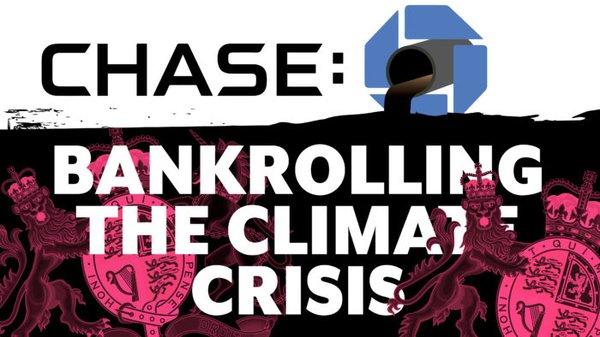 Chase Bank is the world's biggest investor in climate-destroying oil and gas projects