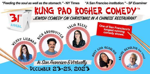 31st Annual Kung Pao Kosher Comedy: Jewish Comedy on Christmas in a Chinese Restaurant. In San Francisco AND Virtually. Dec 23-25, 2023