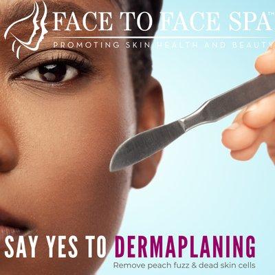 Get your glow on Face to Face Spa dermaplaning to remove dead skin cells & peach fuzz.