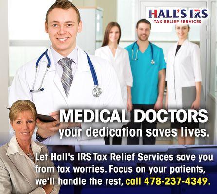 Prescribing peace of mind to medical doctors! With Hall's IRS Tax Relief Services, your focus stays on healing.