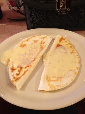 Cheese quesadilla, best one I've ever eaten.