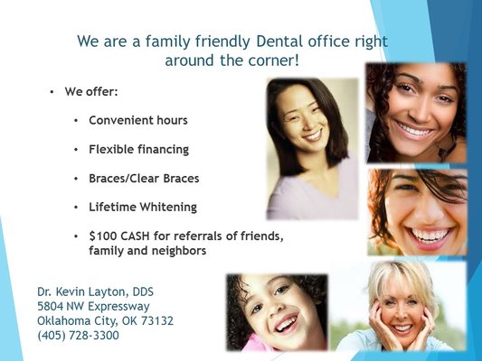 We are a General Practice and do Orthodontics as well. We rarely refer out! Your one stop shop for Dentistry!