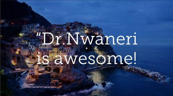 Dr. Nwaneri is awesome!