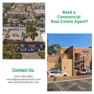 Need a Commercial Real Estate Agent? Contact us!
 (747) 286-6282
 vartan@specializedrealty.com
 www.specializedrealty.com