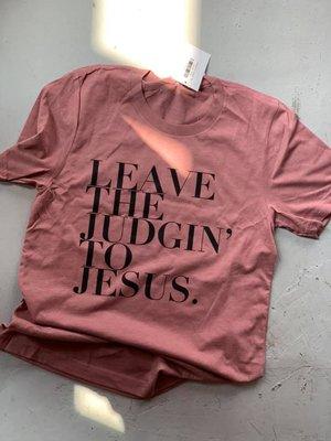 Leave the Judgin' to Jesus.