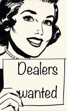 DEALERS WANTED!! please stop in and inquire about dealing with us!