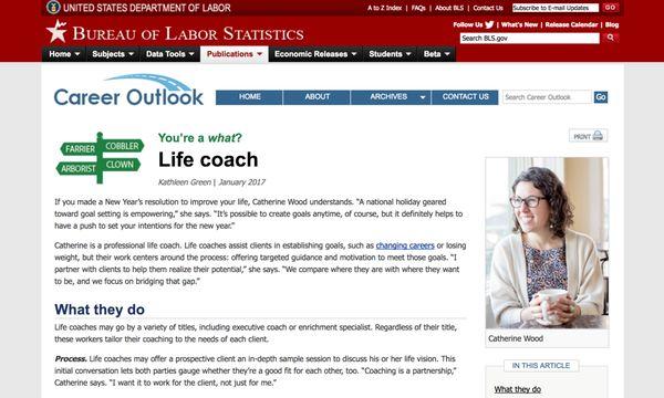 Read more about industry in Coach Catherine's interview with U.S. Dept of Labor: www.bls.gov/careeroutlook/2017/youre-a-what/life-coach.htm.