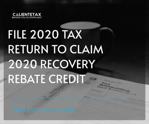 File your 2020 Tax Return to claim 2020 Recovery Credit even if you don't file. Message us now for a free consultation.