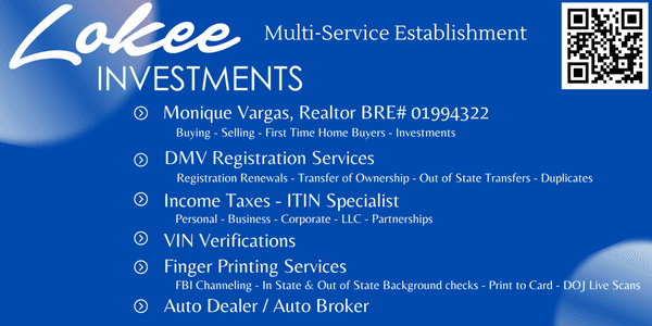 Lokee Investments, LLC - Multi-Service Establishment offers: 
DMV Registration,  Income Tax, Real Estate, Fingerprinting, Vin Verify