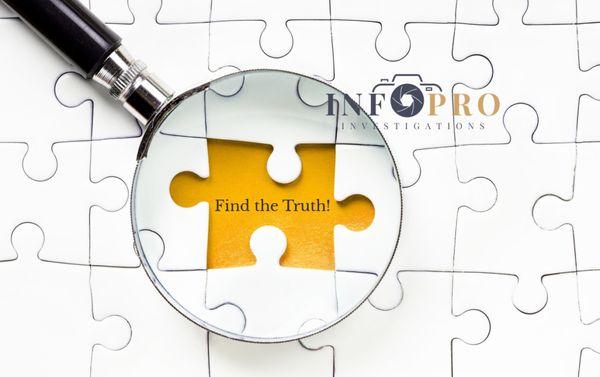 This is how you find the Truth with InfoPro Investigations. We never stop investigating.