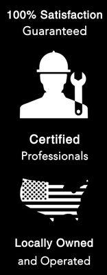 100% Satisfaction Guaranteed | Certified Professionals | Locally Owned and Operated