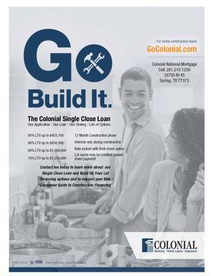 The Colonial Single Close Construction Loan. One Application. One Loan. One Closing - Lots of options.